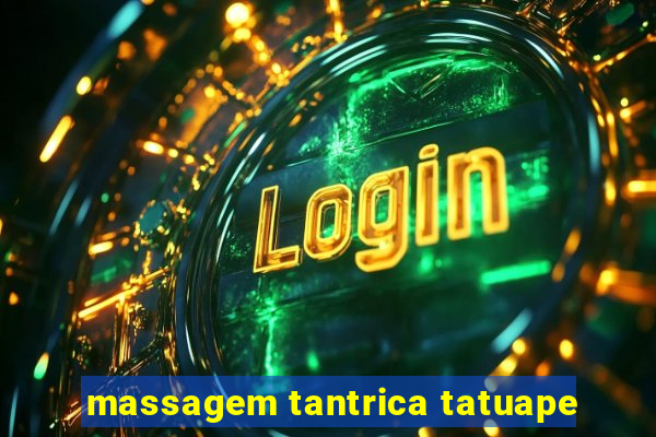 massagem tantrica tatuape